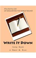 Write It Down Song Book: (The Battle Cry of Song Writers the World 'round)