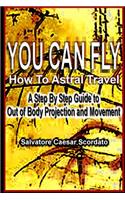 You Can Fly - How To Astral Travel