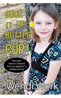 Suck It Up Buttercup