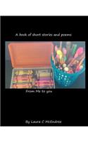 A book of short stories and poems from me to you