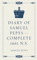 Diary of Samuel Pepys - Complete 1661 N.S.: (English)