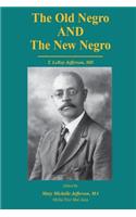 The Old Negro and The New Negro by T. LeRoy Jefferson, MD