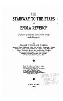 Stairway to the Stars, Or, Enola Reverof, A Novel of Psychic and Electric Study and Biography