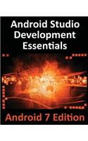 Android Studio Development Essentials - Android 7 Edition: Learn to Develop Android 7 Apps with Android Studio 2.2
