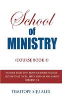 School of Ministry (Course Book 1): No One Takes This Honour Unto Himself, But He That Is Called of God, as Was Aaron. Heb 5:4: No One Takes This Honour Unto Himself, But He That Is Called of God, as Was Aaron. Heb 5:4