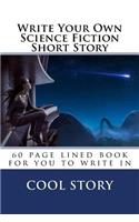 Write Your Own Science Fiction Short Story: 60 page lined book for you to write in