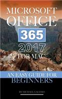 Microsoft Office 365 2017 for Mac: An Easy Guide for Beginners: An Easy Guide for Beginners