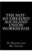 The Not-So-Dreaded Auckland Union Workhouse