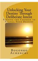 Unlocking your Destiny Through Deliberate Intent