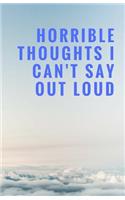 Horrible Thoughts I Can't Say Out Loud