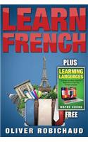 Learn Languages & Learn French: 2 Books in 1! a Simple and Easy Guide for Beginners to Learn Any Foreign Language & a Fast and Easy Guide for Beginners to Learn Conversational French