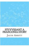 Stuyvesant a Franconia Story