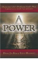 Power in No Other Name: Overcome Life's Problems God's Way: A Spiritual Journey of Truth, Hope, and Freedom