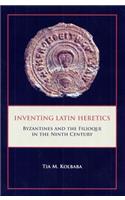 Inventing Latin Heretics