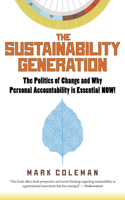 Sustainability Generation: The Politics of Change & Why Personal Accountability Is Essential Now!