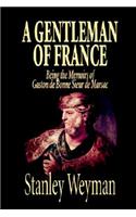 A Gentleman of France by Stanley Weyman, Fiction, Literary, Historical