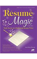 Resume Magic: Trade Secrets of a Professional Resume Writer