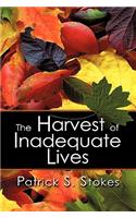 Harvest of Inadequate Lives