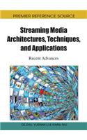 Streaming Media Architectures, Techniques, and Applications: Recent Advances