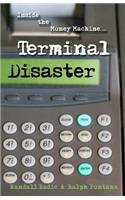 Terminal Disaster: Inside the Money Machine