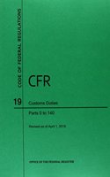 Code of Federal Regulations Title 19, Customs Duties, Parts 1-140, 2015