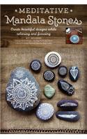 Meditative Mandala Stones: Create Beautiful Designs While Relaxing and Focusing