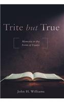 Trite but True: Memoirs in the Form of Essays