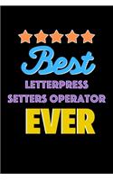 Best Letterpress Setters Operator Evers Notebook - Letterpress Setters Operator Funny Gift