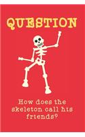 How does the skeleton call his friends?