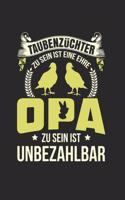 Taubenzüchter Zu Sein Ist Eine Ehre - Opa Zu Sein Ist Unbezahlbar: Din A5 Dotted Punkteraster Heft Für Tauben Brieftauben Taubenzucht - Notizbuch Tagebuch Planer Taubenhaus Taubenzuchtverein - Notiz Buch Geschenk Br