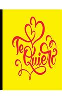 Te Quiero: Cuaderno de notas A4 (21.59 x 27.94 cm). 120 páginas, tomar notas, lettering, caligrafía, bocetos, organizar actividades diarias, crear historias, l