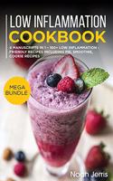 Low Inflammation Cookbook: MEGA BUNDLE - 4 Manuscripts in 1 - 160+ Low Inflammation - friendly recipes including pie, smoothie, cookie recipes