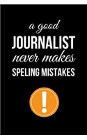 A Good Journalist Never Makes Speling Mistakes