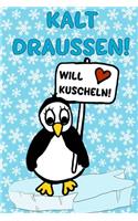 Kalt Draussen! Will Kuscheln!