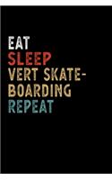 Eat Sleep Vert Skateboarding Repeat Funny Sport Gift Idea