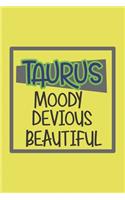 Taurus Moody, Devious, Beautiful Zodiac Horoscope lined blank notebook: Great gift for family, friends, colleagues, girlfriend, boyfriend and zodiac lovers