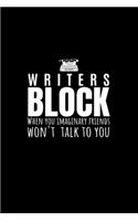 Writers Block When Your Imaginary Friends Won't: Blank Lined Notebook Journal for Work, School, Office - 6x9 110 page