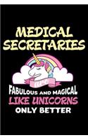 Medical Secretaries Are Fabulous And Magical Like Unicorns Only Better: Unicorn Notebook, Productivity Planner, Schedule Book For Appointments, To Do List Notepad for Women, Daily Work Journal