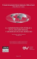 ADMINISTRACIÓN PÚBLICA EN EL ESTADO SOCIAL Y DEMOCRÁTICO DE DERECHO. JIX Jornadas Internacionales de Derecho Administrativo Allan R. Brewer-Carías