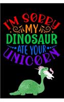 I'm Sorry My Dinosaur Ate your Unicorn