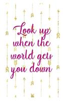 Look Up when The World Gets You Down