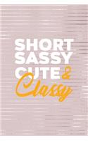 Short Sassy Cute & Classy