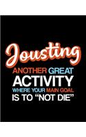 Jousting Another Great Activity Where Your Main Goal Is to 