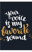 Your Voice Is My favorite Sound
