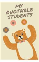 My Quotable Students: Teachers Journal Notebook to Keep Records of the Funny Cute Silly Quotes of Students Perfect Journal Gifts for Teachers