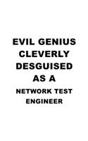 Evil Genius Cleverly Desguised As A Network Test Engineer: Unique Network Test Engineer Notebook, Journal Gift, Diary, Doodle Gift or Notebook 6 x 9 Compact Size- 109 Blank Lined Pages