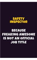 Safety Inspector, Because Freaking Awesome Is Not An Official Job Title: 6X9 Career Pride Notebook Unlined 120 pages Writing Journal
