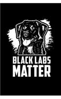 Black Labs Matter: Black Labrador Retriever Dot Grid 6x9 Notebook, Dotted Diary and Bullet Journal with 120 Pages
