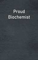 Proud Biochemist: Lined Notebook For Men, Women And Co Workers