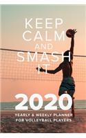 Keep Calm And Smash It 2020 Yearly And Weekly Planner For Volleyball Players